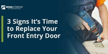 3 Signs It’s Time to Replace Your Front Entry Door - NOVA Exteriors